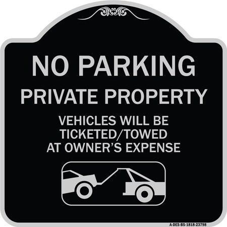 Signmission No Parking Private Property Vehicles Ticketed Towed Owners Expense Alum, 18" L, 18" H, BS-1818-23798 A-DES-BS-1818-23798
